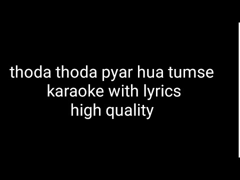 thoda thoda pyar hua tumse karaoke with lyrics