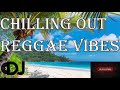 CHILLING OUT REGGAE VIBES. FEAT, JAH CURE, RICHIE STEPHENS, QUEEN IFRICA, FREDDIE MCGREGOR, SANCHEZ