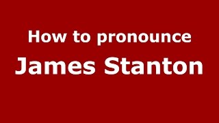 How to pronounce James Stanton