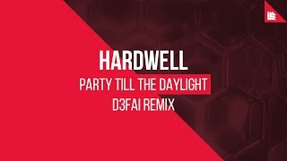 Hardwell - Party Till The Daylight (D3FAI Remix)
