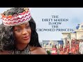 The Dirty Maiden Is Now The Crowned Princess Chacha Eke Nigerian Movies