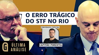 STF desarmou a Polícia: ex-BOPE capitão Pimentel explica o preço disso | ÚLTIMA ANÁLISE