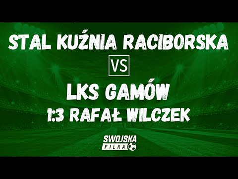 1:3 RAFAŁ WILCZEK (STAL KUŹNIA RACIBORSKA - LKS GAMÓW)