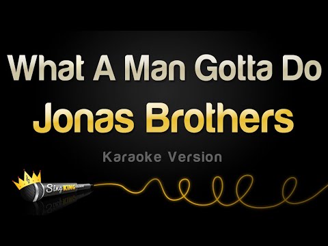 Jonas Brothers - What A Man Gotta Do (Karaoke Version)
