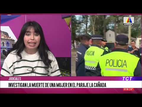 Investigan la muerte de una mujer en el Paraje "La Cañada"