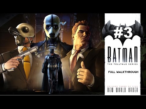 BATMAN™: The Telltale Series: Episode #3 - New World Order | Full Walkthrough (No commentary)