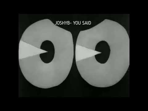 JOSHY B - You Said