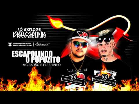Mc Barão e MC Fleshinho - Escapolindo o Popozito (SóExplodeBregaFunk) MÚSICA NOVA 2018