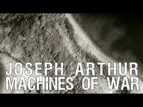 Joseph Arthur - Machines Of War  (OFFICIAL VIDEO)