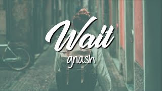 wait - gnash (Lyrics Video)