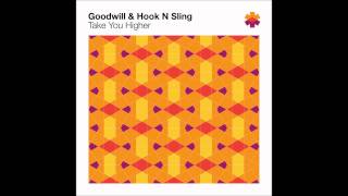 Video thumbnail of "Goodwill & Hook N Sling - Take You Higher (Club Mix)"