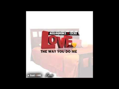 Melloquence x Cecile   Love The Way You (Do ME) |May 2016