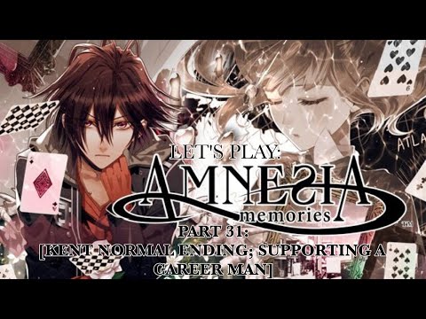 Let's Play: Amnesia - Memories - Part 31: [KENT NORMAL ENDING; SUPPORTING A CAREER MAN]