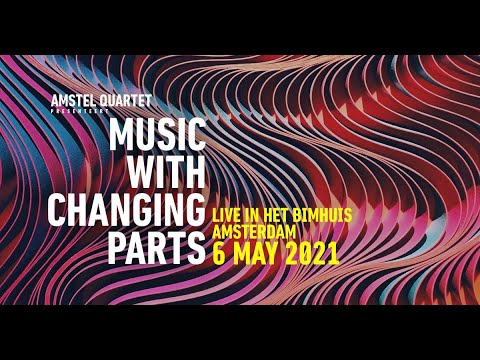 Amstel Quartet, Pascal Meyer & Laura Sandee: Philip Glass - Music with Changing Parts