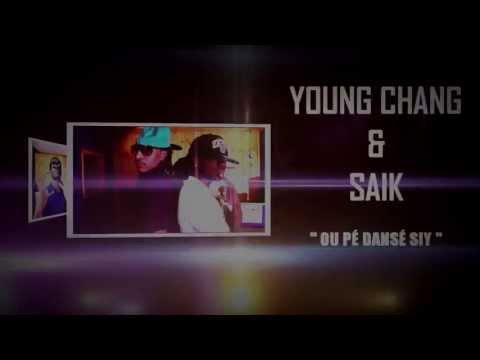 Young Chang Mc feat Saïk -Ou pé dansé siy- Juillet 2013 (Full Song)