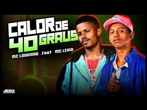 MC LOUKINHO FEAT MC LEVIN - CALOR DE 40 GRAUS