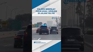 Pajero Berpelat Polri Ugal-ugalan di Jalan Tol PIK hingga Hampir Bikin Pengendara Lain Celaka