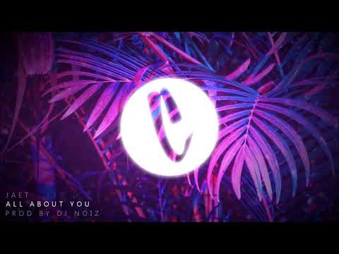 JAET - All About You (Prod. by DJ NOIZ)