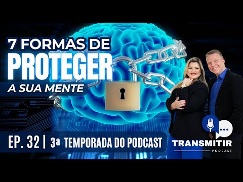 EP. 32 - 7 FORMAS DE PROTEGER A SUA MENTE- Podcast Transmitir - 19.01.2024