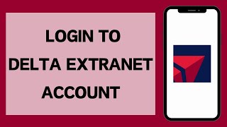 Delta Extranet Login 2024 | How To Sign In To Delta Extranet Account (Full Tutorial)