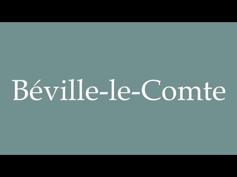 How to Pronounce ''Béville-le-Comte'' Correctly in French