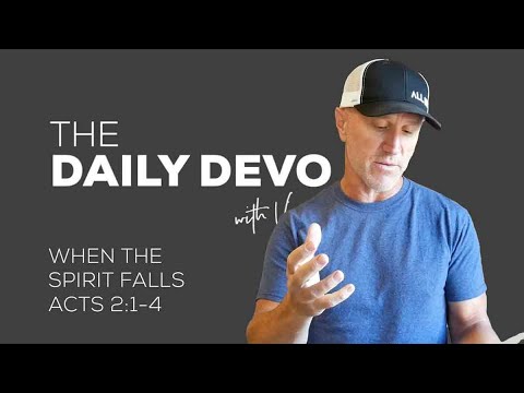 When The Spirit Falls | Devotional | Acts 2:1-4