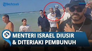 Detik-detik Warga Israel Ngamuk dan Usir Menteri Zionis saat Liburan di Pantai, Diteriaki Pembunuh!