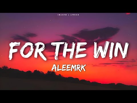 Aleemrk - For The Win (Lyrics)