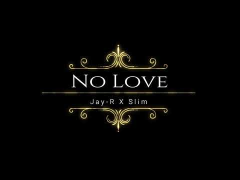 Jay-R X Slim -  No Love