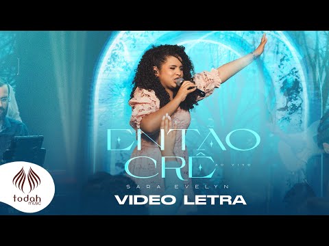 Sara Evelyn | Então Crê [Video Letra]