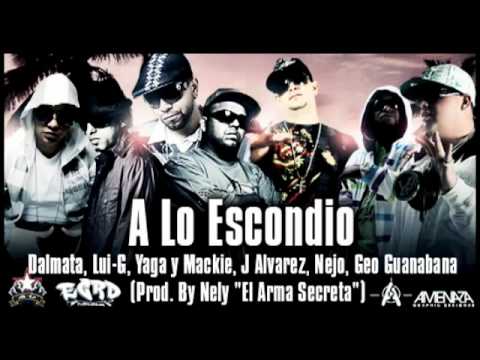 A Lo Escondido   Nejo  Dalmata,Lui g,Yaga  Mackie, J Alvarez,Geo Guanabanas