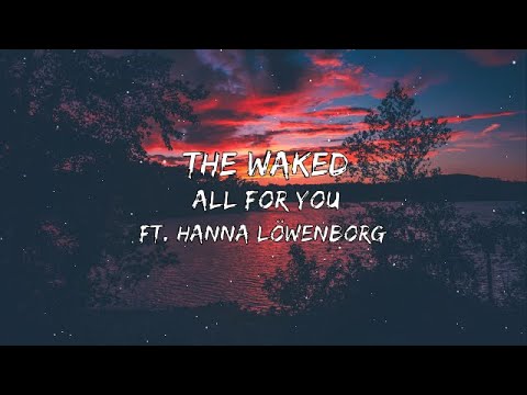 The Waked ft. Hanna Löwenborg - All For You (Lyrics)