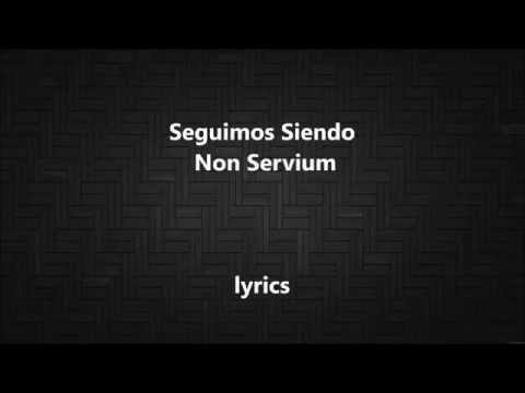 Seguimos Siendo  Non Servium lyrics letra