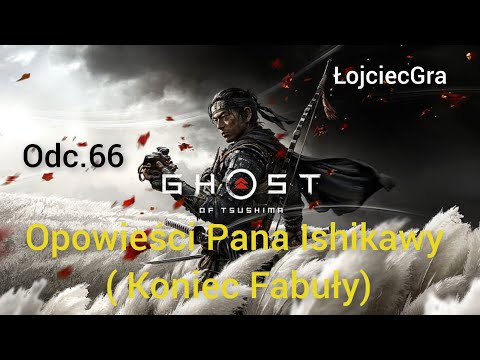 Ghost of Tsushima PL odc.66 Opowieści Pana Ishikawy (Koniec Fabuły)