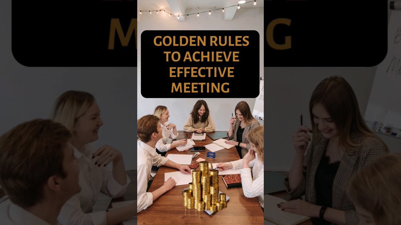 The Secret to Effective Meetings: 15 Golden Rules Revealed