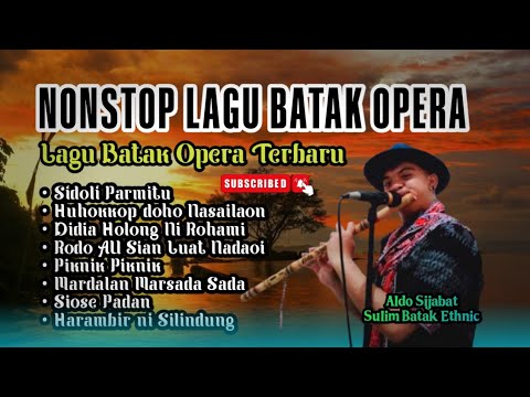 NONSTOP LAGU BATAK OPERA | ALDO SIJABAT SULIM BATAK ETHNIC | TERBARU 2025