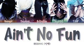 BIGBANG (빅뱅) - AIN&#39;T NO FUN (Color Coded Lyrics Eng/Rom/Han/가사)