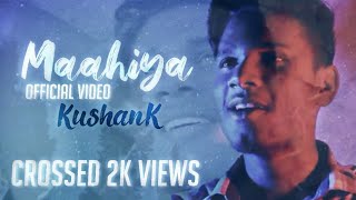 maahiya (official video) | Kushank music