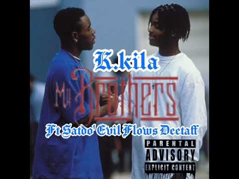 K.KILA (Ft Satdo' Evil Flows' @deetaff1001 ) - MY BROTHERS.