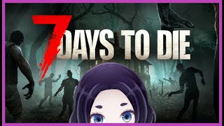 【7 Days to Die】はまりそうなゾンビげー＃２【Vtuber】