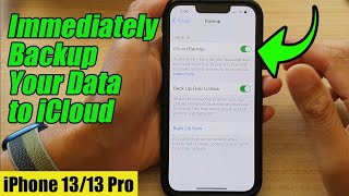 iPhone 13/13 Pro: How to Immediately Backup Your Data to iCloud