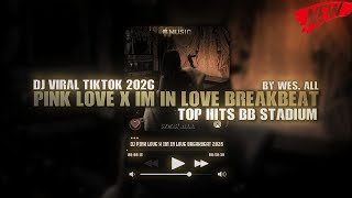 Download lagu DJ PINK LOVE X IM IN LOVE BREAKBEAT STADIUM 2026 BY WES ALL  mp3