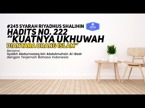 Riyadhus Shalihin #245 Bab 27 Hadits No. 222 Kuatnya ukhuwah diantara orang Islam