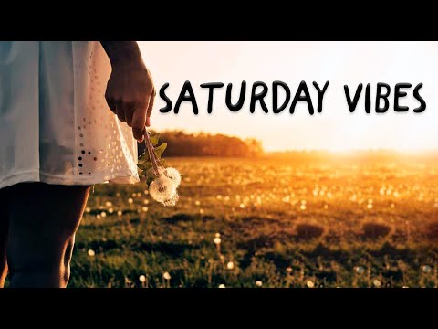 Saturday vibes - Best Pop R&B chill out music mix - Good vibes chill out music playlist