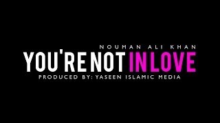 You&#39;re Not in Love - You&#39;re Just Hormonal - Islamic Reminder