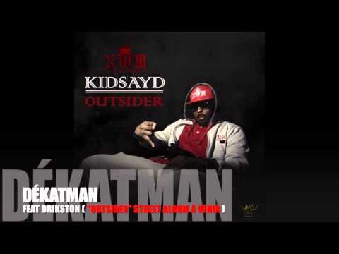 Kidsayd Ft Drikston - DÉKATMAN (OUTSIDER)(STREET ALBUM) 2015