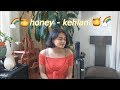 HONEY - KEHLANI (cover) HONEY - KEHLANI (cover)