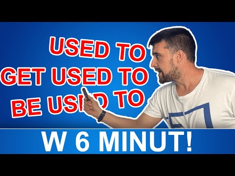 "Used to" - w 6 minut!