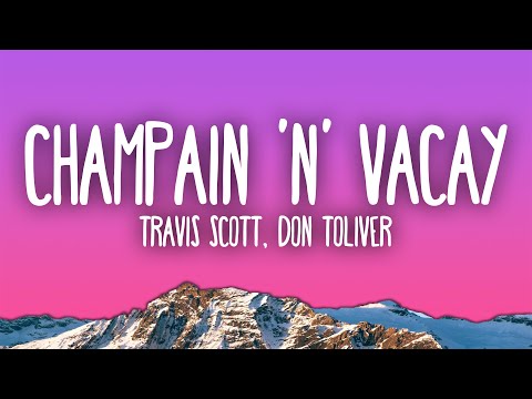 Travis Scott, Don Toliver - CHAMPAIN & VACAY