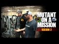 MUTANT On A Mission - Global Fitness - Season 2